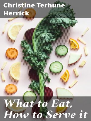 cover image of What to Eat, How to Serve it